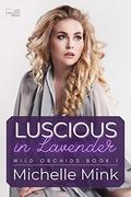 Luscious in Lavender (Wild Orchids #1) by Michelle Mink
