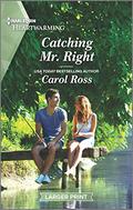 Catching Mr. Right: A Clean Romance (Seasons of Alaska #7) by Carol Ross
