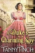 A Duke’s Charming Spy: A Clean & Sweet Regency Historical Romance (A Clean & Sweet Regency Historical Romance Novel) by Fanny Finch