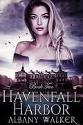 Havenfall Harbor Book Two by Albany Walker
