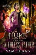 Fluke and the Faithless Father by Sam Burns