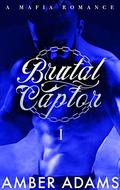 Brutal Captor I (Mafia Dark Romance #1) by Amber Adams