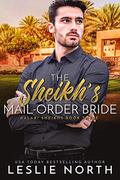 The Sheikh’s Mail-Order Bride by Leslie North