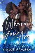 Where You Are (Turn it Up #4) by Natalie Parker
