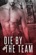 Die By The Team (Team Fear #4) by Cindy Skaggs