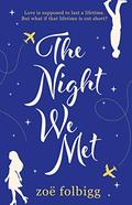 The Night We Met: An emotional and epic romance about finding love and never letting it go by Zoë Folbigg