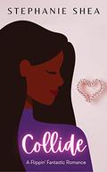 Collide (Flippin' Fantastic Romances #2) by Stephanie Shea