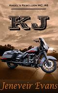 KJ (Angel's Rebellion MC #8) by Jeneveir Evans