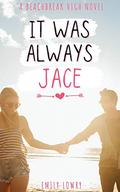 It Was Always Jace (Beachbreak High #3) by Emily Lowry
