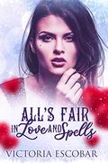 All's Fair in Love and Spells by Victoria Escobar