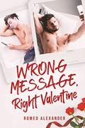 Wrong Message, Right Valentine by Romeo Alexander