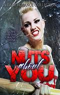 Nuts about You: A Crazy Ink Dark Romance Anthology by Skylar Mckinzie