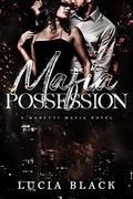 Mafia Possession: A Stalker Mafia Romance (Moretti Mafia #2) by Lucia Black