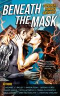 Beneath The Mask: A Superhero Romance Anthology by Jamie Hawke
