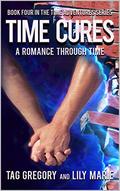Time Cures: Book Four in the Time Adventures Series by Tag Gregory