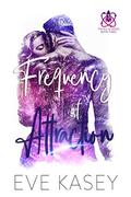 Frequency of Attraction (All In #3) by Eve Kasey