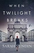 When Twilight Breaks by Sarah Sundin