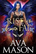 Rise of the Demon Fae (Forbidden Fates #3) by Ava Mason