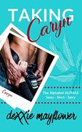 TAKING CARYN: an insta-love, standalone short read (The Alphabet ALPHAS) (The Alphabet ALPHAS #3) by Dexxie Mayflower
