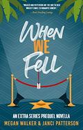 When We Fell: An Extra Series Prequel (The Extra Series) by Megan Walker