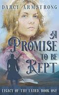A Promise to Be Kept (Legacy of the Laird #1) by Darcy Armstrong