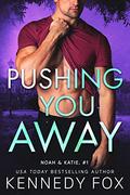 Pushing You Away by Kennedy Fox