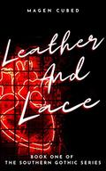 Leather and Lace (Southern Gothic #1) by Magen Cubed