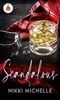 Scandalous: All the decadence and debauchery you can handle... (Smut at its finest... #1) by Nikki Michelle