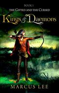 Kings and Daemons (An Epic Fantasy Adventure) The Gifted and the Cursed, Book 1 (The Gifted and the Cursed #1) by Marcus Lee