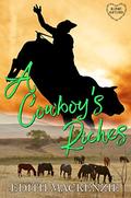 A Cowboy's Riches: Clean and wholesome prequel novella to the Billionaire Hearts Ranch series by Edith Mackenzie