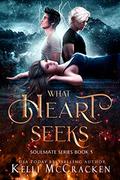 What the Heart Seeks: A Psychic-Elemental Romance (Soulmate #5) by Kelli McCracken