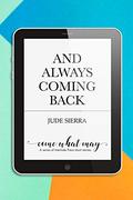 And Always Coming Back (Come What May) by Jude Sierra