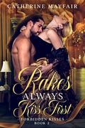 Rakes Always Kiss First (Forbidden Kisses #2) by Catherine Mayfair