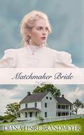 Matchmaker Bride (Small Town Brides) by Diana Lesire Brandmeyer