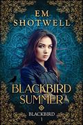 Blackbird Summer by Em Shotwell