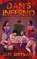 Dan's Inferno, Book IV: Vengeance (Dan's Inferno #4) by Jan Stryvant