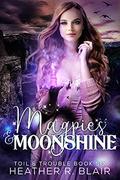 Magpies & Moonshine (Toil & Trouble #6) by Heather R. Blair
