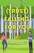 (Trust) Falling For You by Charish Reid
