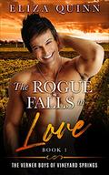 The Rogue Falls In Love (The Verner Boys of Vineyard Springs (Small Town Brothers Romance) Book 1) by Eliza Quinn