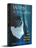 WATER for MURDER: A small town paranormal ghost murder mystery thriller with a touch of romance (Harper Lakes Murder Thrillers #1) by Dawn Merriman