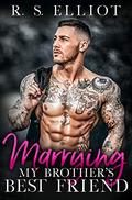 Marrying my Brother's Best Friend (The Billionaire's Secret #4) by R.S. Elliot