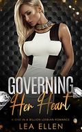 Governing Her Heart (A One in a Billion Lesbian Romance #4) by Lea Ellen