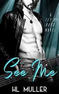 See Me: A rockstar romance (Fly By Boys #1) by H.L. Muller