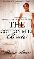 The Cotton Mill Bride: Sweet Interracial Marriage of Convenience Romantic Short by Stacy Kane