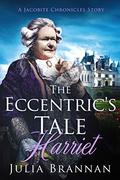 The Eccentric's Tale: Harriet (A Jacobite Chronicles Story) by Julia Brannan