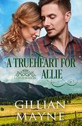 A Trueheart for Allie (Lotus Season #3) by Gillian Mayne