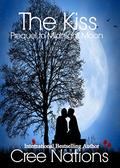 The Kiss: Prequel to Midnight Moon by Cree Nations
