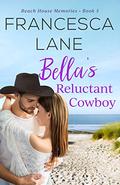 Bella's Reluctant Cowboy (Beach House Memories #5) by Francesca Lane
