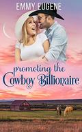 Promoting the Cowboy Billionaire: A Chappell Brothers Novel (Bluegrass Ranch #5) by Emmy Eugene