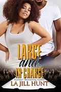 Large and in Charge by La Jill Hunt
